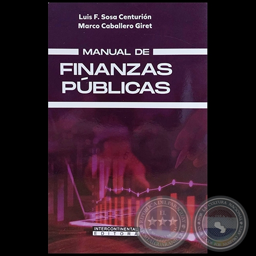MANUAL DE FINANZAS PÚBLICAS - Autores: LUIS FERNANDO SOSA CENTURIÓN / MARCO CABALLERO GIRET - Año 2022